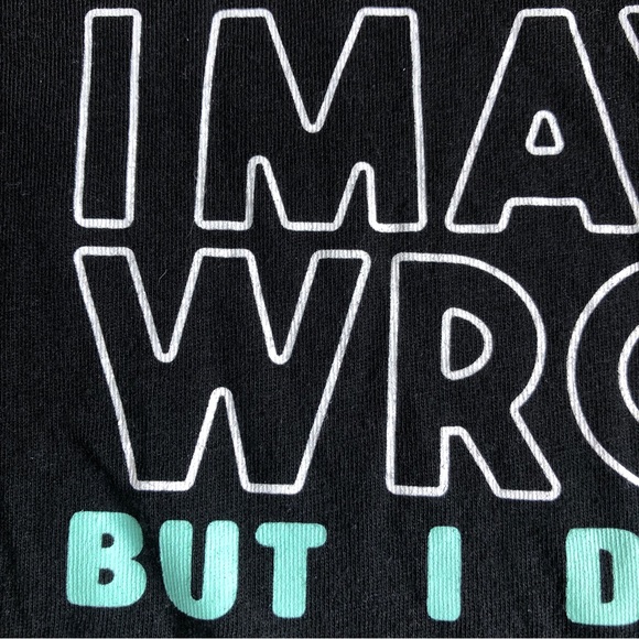 I MAY BE WRONG BUT I DOUBT IT Tee Shirt Small Black Women’s - Picture 4 of 15